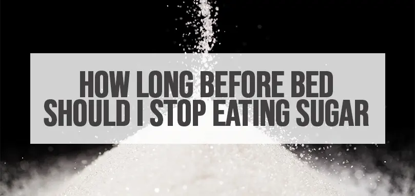 how-long-before-bed-should-i-stop-eating-sugar-featured-image